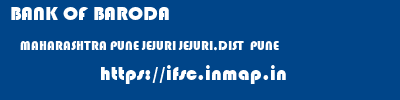 BANK OF BARODA  MAHARASHTRA PUNE JEJURI JEJURI,DIST  PUNE  ifsc code